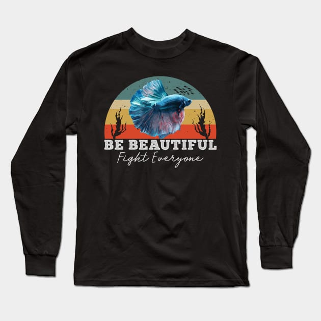 Be Beautiful, Fight Everyone - Betta Vintage Long Sleeve T-Shirt by giovanniiiii